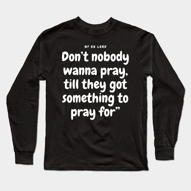 NF Oh Lord Lyrics Quote Long Sleeve T-Shirt by Lottz_Design 